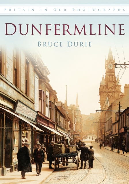 Dunfermline: Britain in Old Photographs