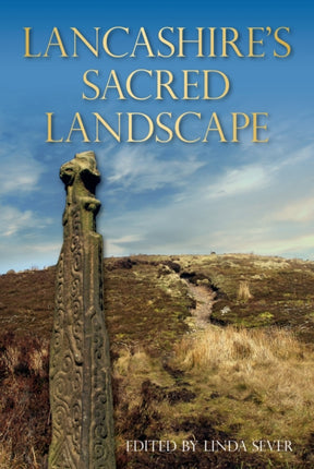 Lancashire's Sacred Landscape: From Prehistory to the Viking Age