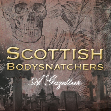 Scottish Bodysnatchers: A Gazetteer