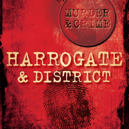 Murder and Crime Harrogate and District