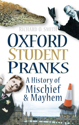 Oxford Student Pranks: A History of Mischief and Mayhem