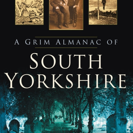 A Grim Almanac of South Yorkshire