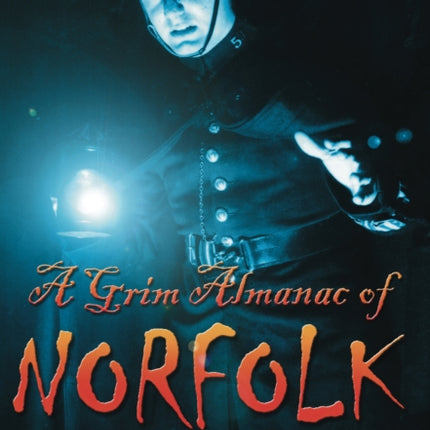 A Grim Almanac of Norfolk