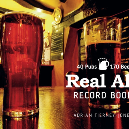 Real Ale Record Book: 40 Pubs, 170 Beers