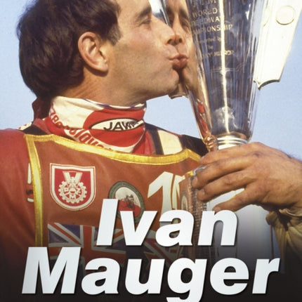 Ivan Mauger: The Man Behind the Myth