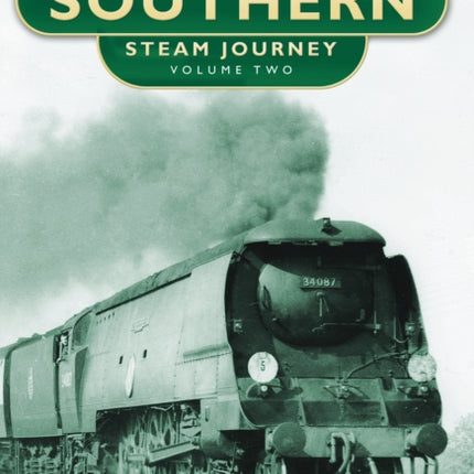 Rex Conway's Southern Steam Journey: Volume Two