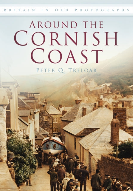 Around the Cornish Coast: Britain in Old Photographs