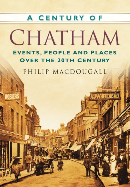 A Century of Chatham: Events, People and Places Over the 20th Century