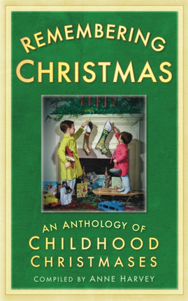 Remembering Christmas: An Anthology of Childhood Christmases