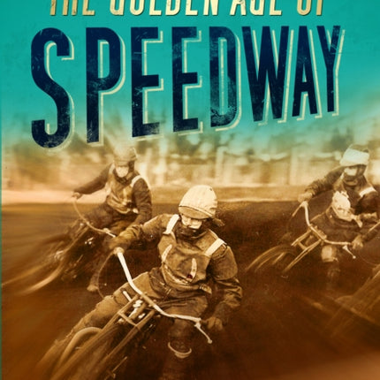 The Golden Age of Speedway