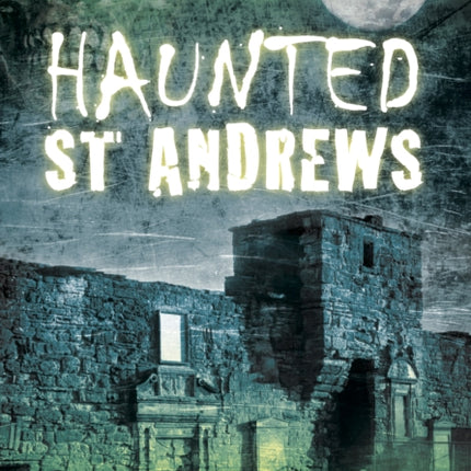 Haunted St Andrews