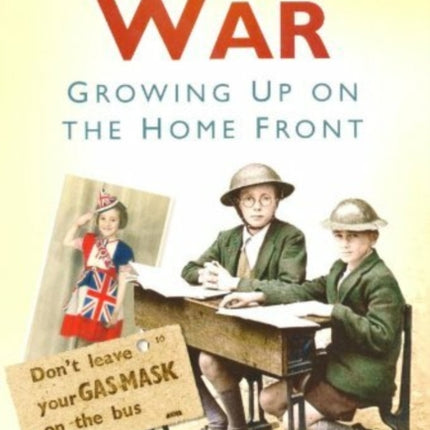 A Child's War: Growing Up on the Home Front