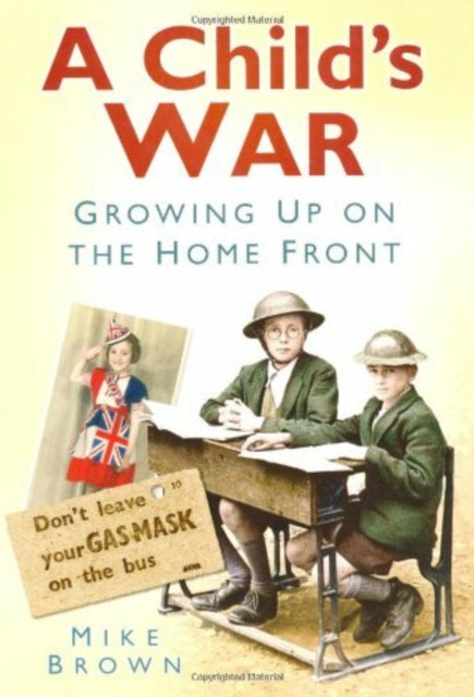 A Child's War: Growing Up on the Home Front