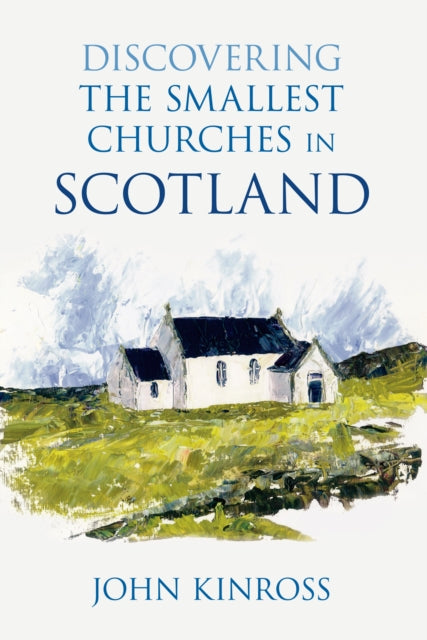 Discovering the Smallest Churches in Scotland