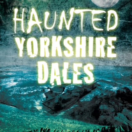 Haunted Yorkshire Dales