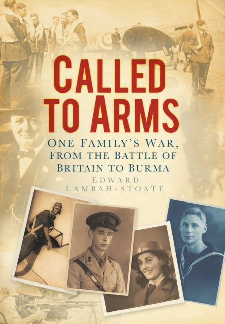 Called to Arms: One Family's War, From the Battle of Britain to Burma