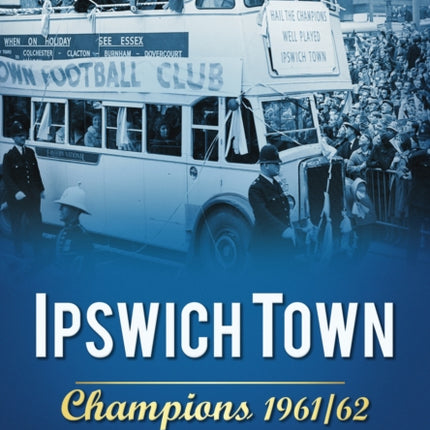 Ipswich Town: Champions 1961/62