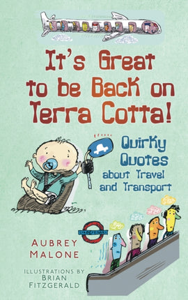 It's Great to be Back on Terra Cotta!: Quirky Quotes about Travel and Transport