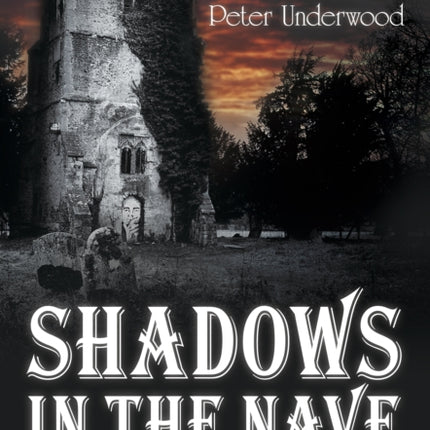 Shadows in the Nave: A Guide to the Haunted Churches of England