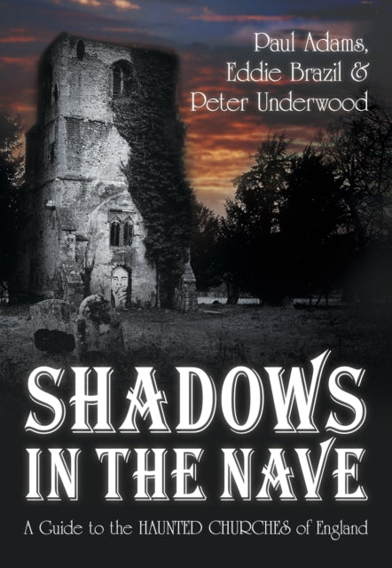 Shadows in the Nave: A Guide to the Haunted Churches of England