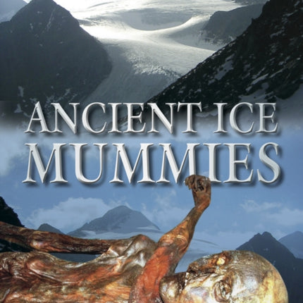 Ancient Ice Mummies