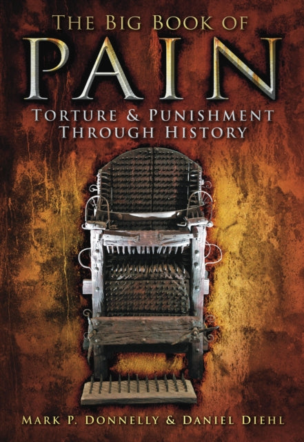 The Big Book of Pain: Torture and Punishment Through History