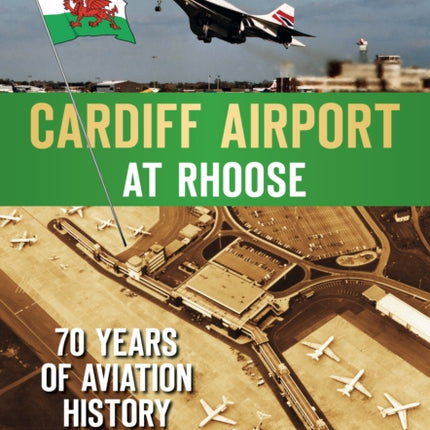 Cardiff Airport at Rhoose: 70 Years of Aviation History