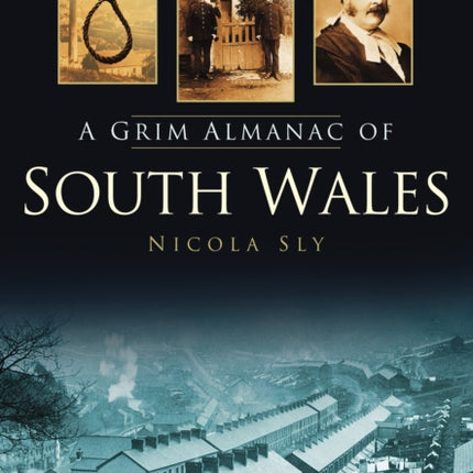 A Grim Almanac of South Wales