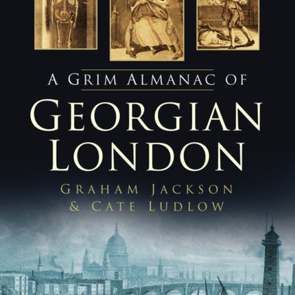 A Grim Almanac of Georgian London