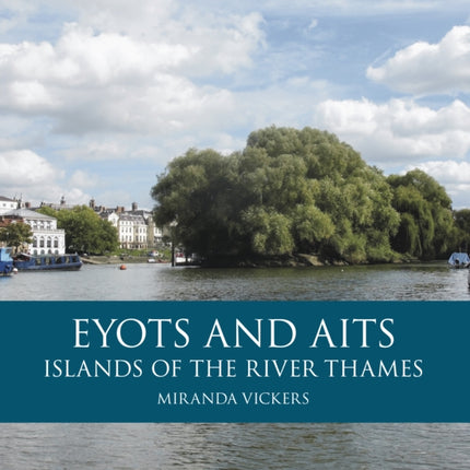 Eyots and Aits: Islands of the River Thames