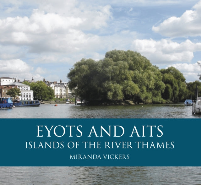 Eyots and Aits: Islands of the River Thames