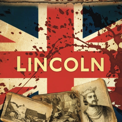 Bloody British History: Lincoln