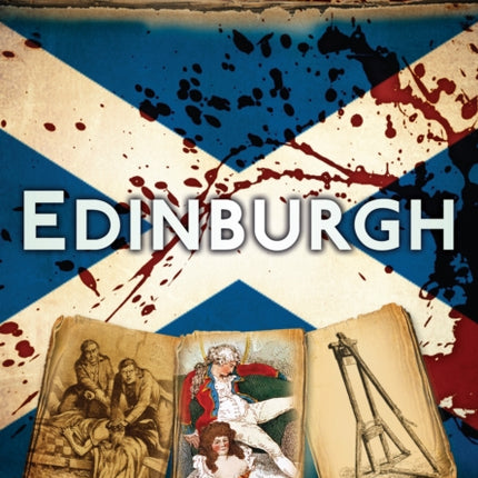 Bloody Scottish History: Edinburgh