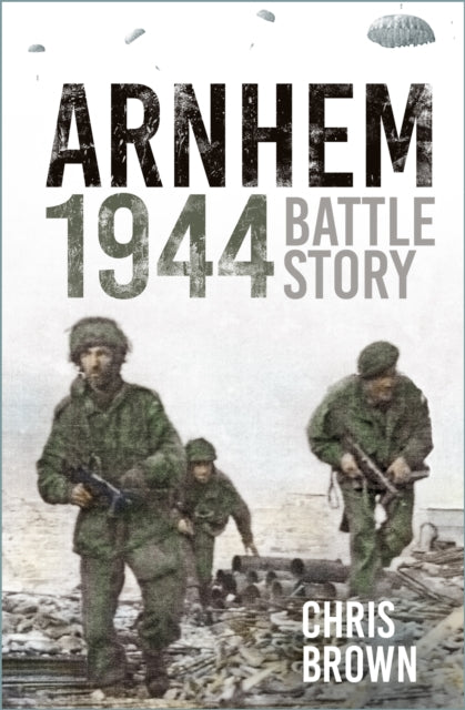 Battle Story: Arnhem 1944