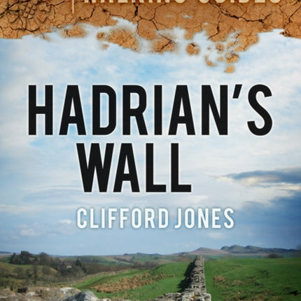 Hadrian's Wall: Archaeological Walking Guides