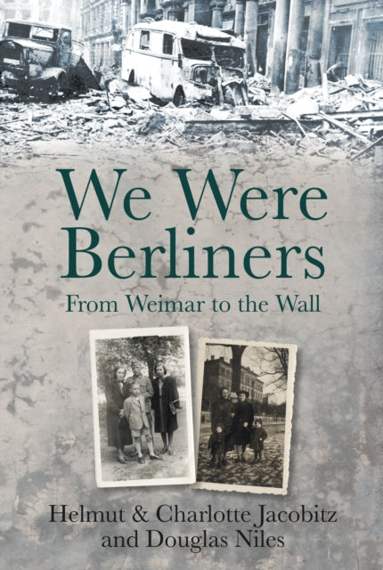 We Were Berliners: From Weimar to the Wall