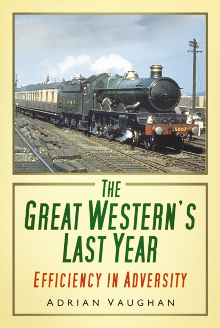 The Great Western's Last Year: Efficiency in Adversity