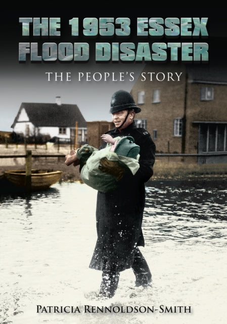 The 1953 Essex Flood Disaster: The People's Story