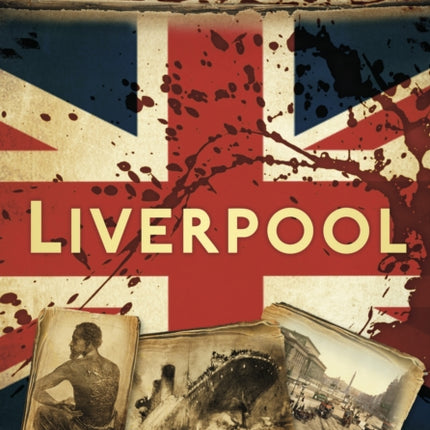 Bloody British History: Liverpool