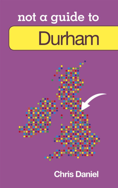 Not a Guide to: Durham