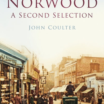 Norwood: A Second Selection: Britain in Old Photographs