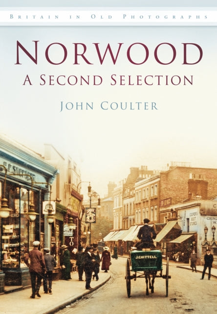 Norwood: A Second Selection: Britain in Old Photographs