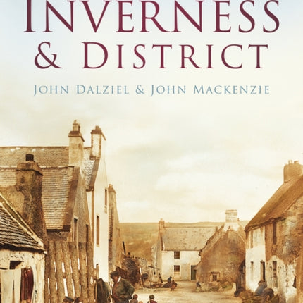 Inverness and District: Scotland in Old Photographs