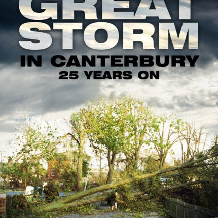 The Great Storm in Canterbury: 25 Years On