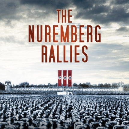 Showcasing the Third Reich The Nuremberg Rallies
