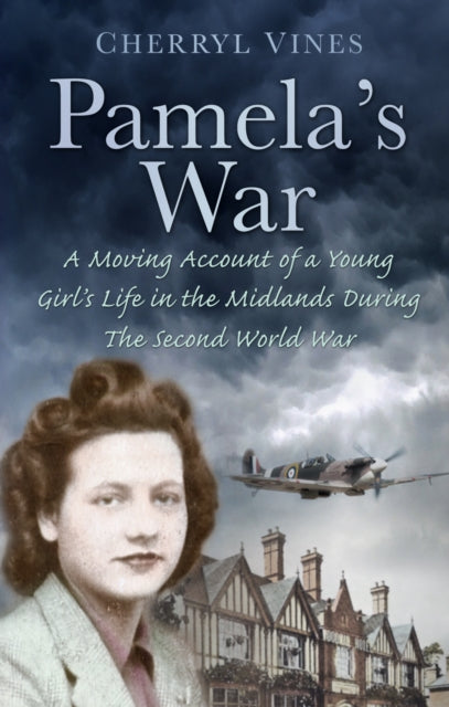 Pamela's War: A Moving Account of a Young Girl's Life in the Midlands during the Second World War