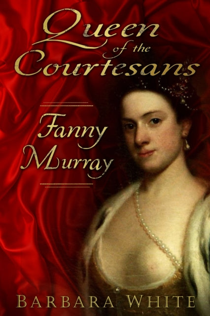 Queen of the Courtesans: Fanny Murray