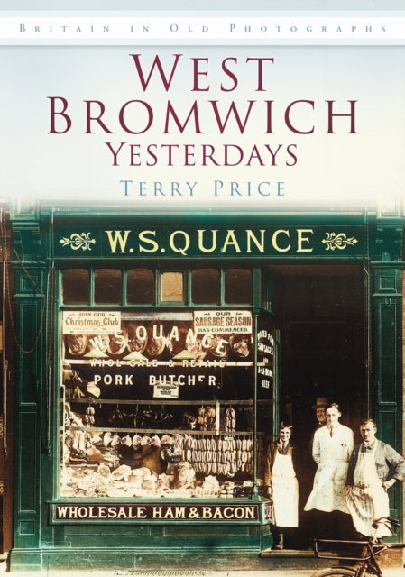 West Bromwich Yesterdays: Britain in Old Photographs