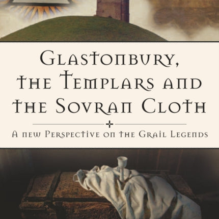 Glastonbury the Templars and the Sovran Cloth