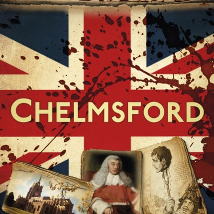 Bloody British History: Chelmsford